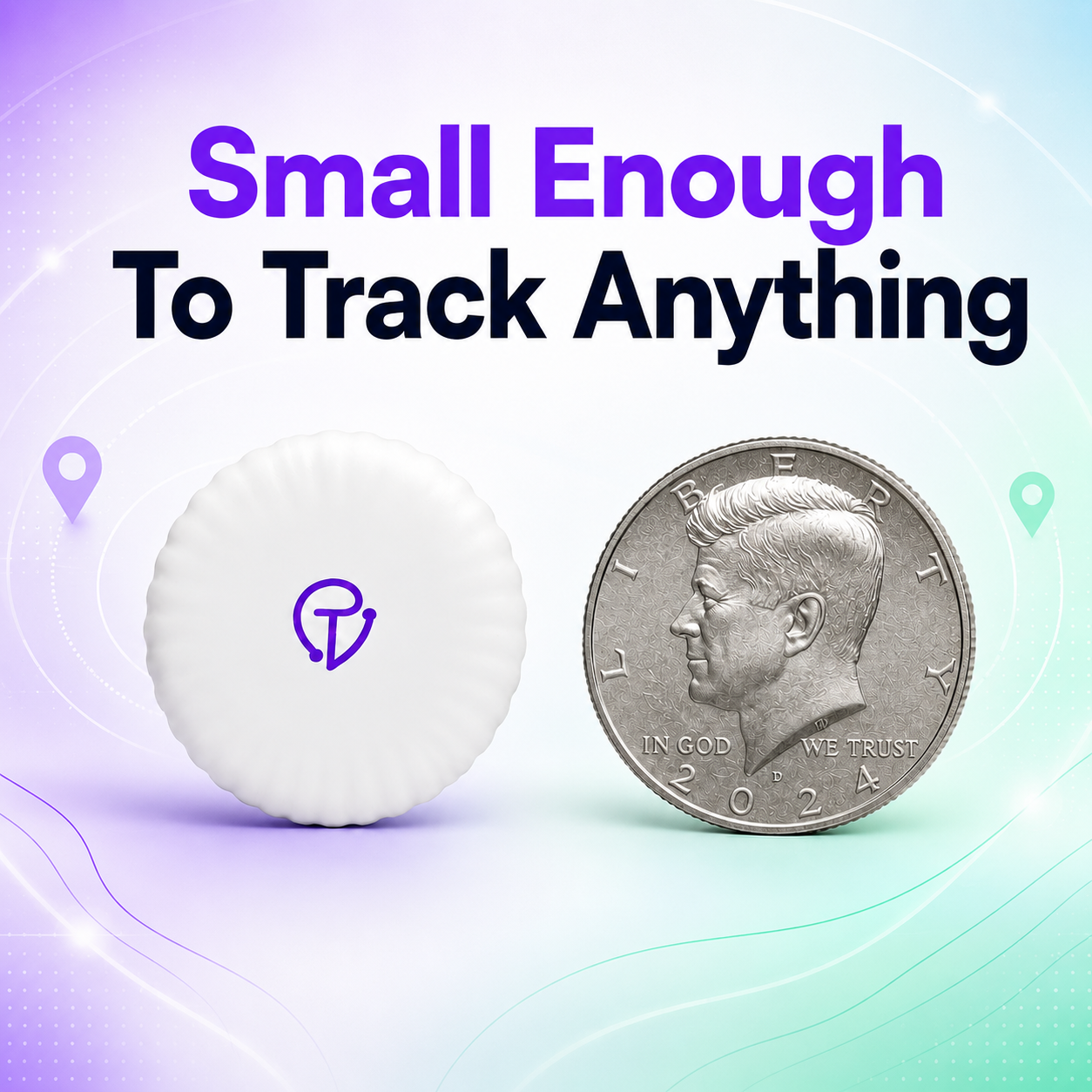 Coin-sized — small enough to track anything